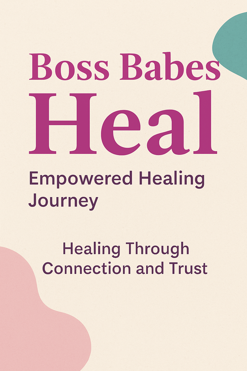 Boss Babes Who Heal ; Healing Takes Work